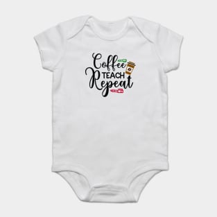 coffee teach repeat Baby Bodysuit